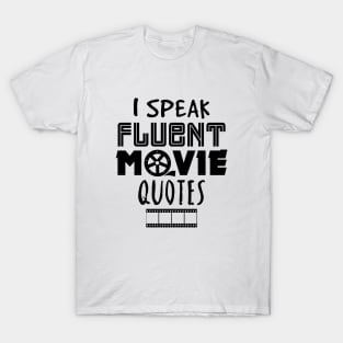 I speak fluent movie quotes T-Shirt